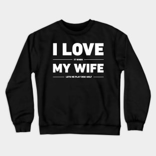 I Love My Wife | Funny Disc Golf Design Crewneck Sweatshirt